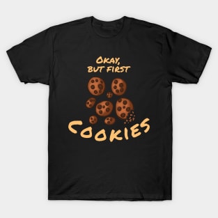 Okay But First Cookies Version 2 T-Shirt